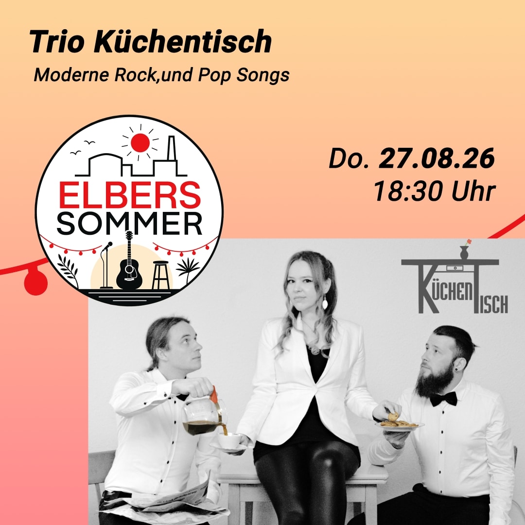 Trio Küchentisch: Veranstaltungsplakat zum Elbers Sommer 2026: Trio Küchentisch mit modernen Rock- und Pop-Songs am Donnerstag, 27. August 2026, um 18:30 Uhr. Zu sehen sind drei Bandmitglieder in Schwarz-Weiß an einem Küchentisch.